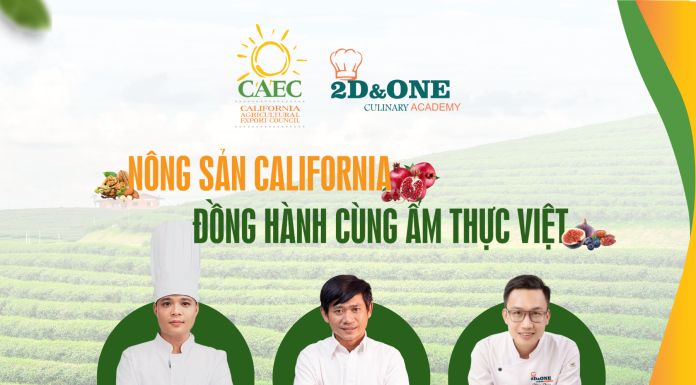 Hội đồng xuất khẩu nông nghiệp bang California (CAEC) tổ chức chuỗi 3 workshop “Nông sản California đồng hành cùng Ẩm thực Việt”
